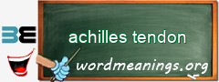 WordMeaning blackboard for achilles tendon